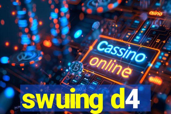 swuing d4